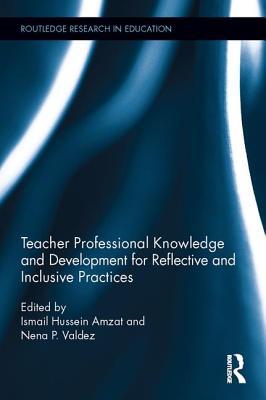 Download Teacher Professional Knowledge and Development for Reflective and Inclusive Practices - Ismail Hussein Amzat | PDF