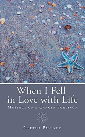 Read Online When I Fell in Love with Life: Musings of a Cancer Survivor - Geetha Paniker file in ePub