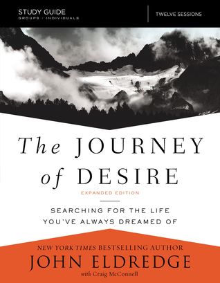 Full Download The Journey of Desire Study Guide Expanded Edition: Searching for the Life You've Always Dreamed Of - John Eldredge file in PDF