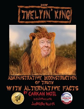 Read The Lyin' King: Administrative Deconstruction of Truth with Alternative Facts - Carkan Moil file in ePub