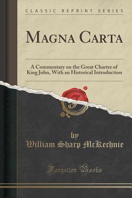 Read Online Magna Carta: A Commentary on the Great Charter of King John, with an Historical Introduction (Classic Reprint) - William Sharp McKechnie file in PDF