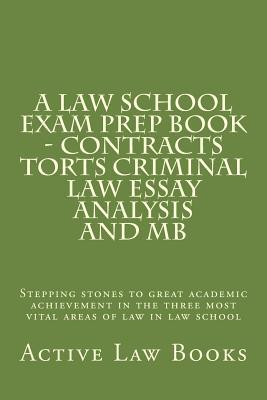 Download A Law School Exam Prep Book - Contracts Torts Criminal Law Essay Analysis and MB: Stepping Stones to Great Academic Achievement in the Three Most Vital Areas of Law in Law School - Active Law Books file in ePub