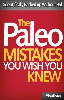 Download Paleo Mistakes You Wish You Knew: Scientifically Backed Up Without Bs! - Mirsad Hasic file in ePub