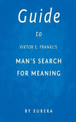 Read Online Guide to Viktor E. Frankl's Man's Search for Meaning - Eureka | ePub