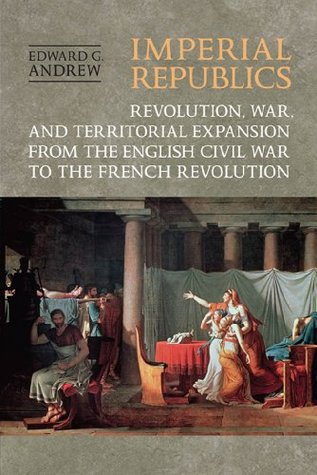 Download Imperial Republics: Revolution, War and Territorial Expansion from the English Civil War to the French Revolution - Edward Andrew file in PDF