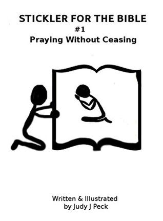 Read Online Stickler For the Bible: Praying Without Ceasing - Judy J. Peck file in PDF