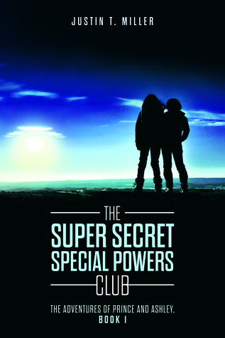 Read The Super Secret Special Powers Club (The Adventures of Prince and Ashley, #1) - Justin T. Miller | ePub