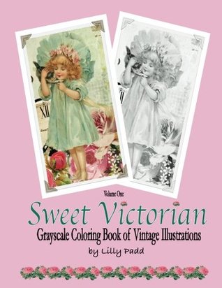 Full Download Sweet Victorian: Grayscale Coloring Book of Vintage Illustrations - Lilly Padd | ePub