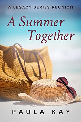 Full Download A Summer Together (A Legacy Series Reunion, Book 3) - Paula Kay file in ePub