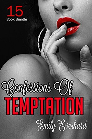 Read Online Erotica: Confessions Of Temptation (New Adult Romance Multi Book Mega Bundle Erotic Fiction, Sex Tales Taboo Box Set)(New Adult Erotica, Contemporary Coming Of Age Fantasy, Fetish) - Emily Everhard file in ePub