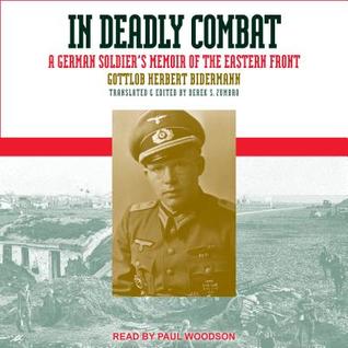 Read Online In Deadly Combat: A German Soldier's Memoir of the Eastern Front - Gottlob Herbert Bidermann | ePub