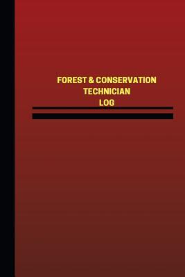 Full Download Forest & Conservation Technician Log (Logbook, Journal - 124 Pages, 6 X 9 Inches: Forest & Conservation Technician Logbook (Red Cover, Medium) - Unique Logbooks | ePub