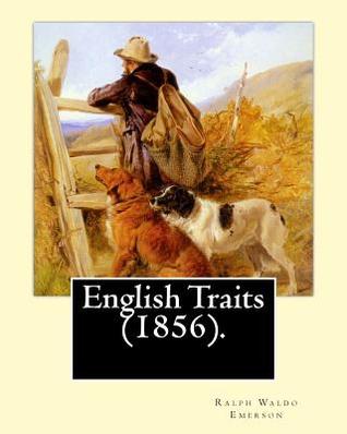 Download English Traits (1856). by: Ralph Waldo Emerson - Ralph Waldo Emerson file in PDF