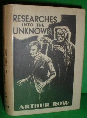 Download Researches Into the Unknown: Being the Experiences & Adventures of a Psychologist on the Subject of Ghosts & Other Obscure Problems - Arthur Row file in ePub