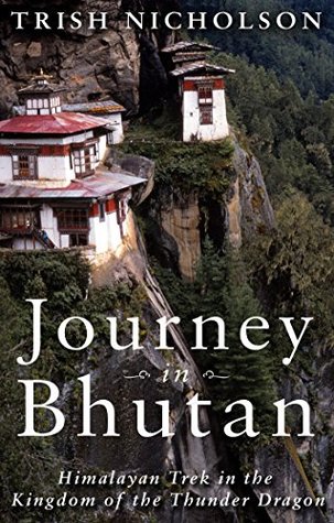 Download Journey in Bhutan:: Himalayan Trek in the Kingdom of the Thunder Dragon - Trish Nicholson file in ePub