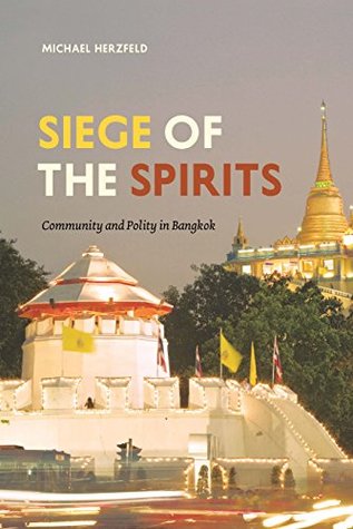 Read Online Siege of the Spirits: Community and Polity in Bangkok - Michael Herzfeld file in ePub