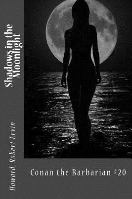 Read Online Shadows in the Moonlight: Conan the Barbarian #20 - Robert E. Howard | PDF