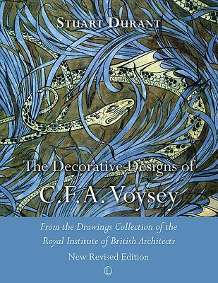 Read Online The Decorative Designs of C.F.A. Voysey: New Revised Edition: From the Drawings Collection of the Royal Institute of British Architects - Stuart Durant | ePub