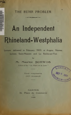 Read Online The Ruhr Problem, an Independent Rhineland-Westphalia: Lecture Delivered in February, 1923, at Angers, Nantes, Lorient, Saint-Nazaire and La Roche-Sur-Yon (Classic Reprint) - Maurice Schwob file in ePub