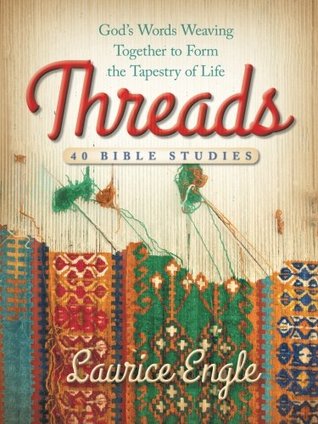 Full Download Threads: God's Words Weaving Together to Form the Tapestry of Life - Laurice Engle file in ePub