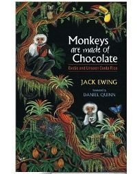 Full Download Monkeys Are Made of Chocolate: A Collection of stories from the Jungle of Southwestern Costa Rica - Jack Ewing file in PDF