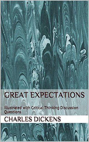 Full Download Great Expectations: Illustrated with Critical Thinking Discussion Questions - Charles Dickens | PDF