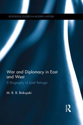 Read War and Diplomacy in East and West: A Biography of Józef Retinger - M.B.B. Biskupski | PDF