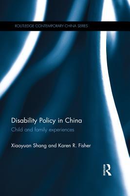 Read Online Disability Policy in China: Child and Family Experiences - Xiaoyuan Shang | PDF