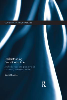 Download Understanding Deradicalization: Methods, Tools and Programs for Countering Violent Extremism - Daniel Koehler file in PDF