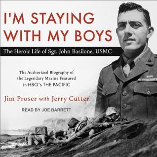 Read I'm Staying with My Boys: The Heroic Life of Sgt. John Basilone, USMC - Jim Proser file in ePub