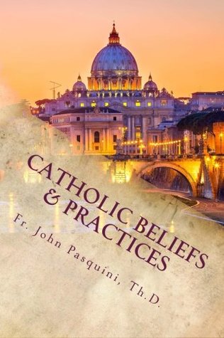 Full Download Catholic Beliefs & Practices: Christian Initiation of Adults - Fr. John J Pasquini Th.D. | PDF