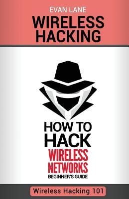 Download Wireless Hacking: How to Hack Wireless Networks - Evan Lane | ePub