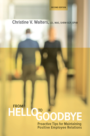 Read From Hello to Goodbye: Proactive Tips for Maintaining Positive Employee Relations - Christine V. Walters | ePub