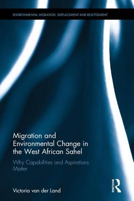 Download Migration and Environmental Change in the West African Sahel: Why Capabilities and Aspirations Matter - Victoria Van Der Land file in ePub