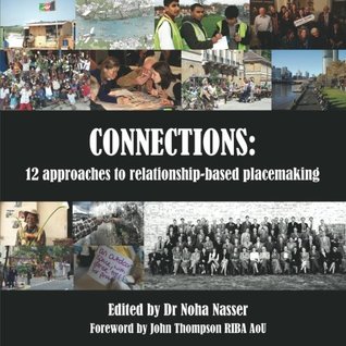 Read Online Connections: 12 approaches to relationship-based placemaking - Dr Noha Nasser | ePub