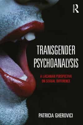 Full Download Transgender Psychoanalysis: A Lacanian Perspective on Sexual Difference - Patricia Gherovici | ePub