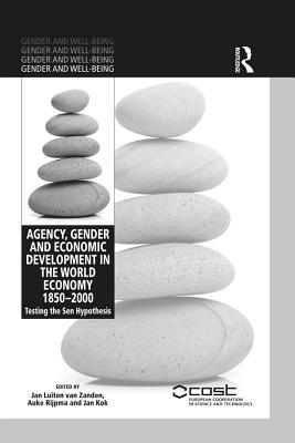 Read Online Agency, Gender and Economic Development in the World Economy 1850-2000: Testing the Sen Hypothesis - Jan Luiten van Zanden file in PDF