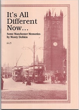 Read It's All Different Now: Some Manchester Memories - Monty Dobkin file in PDF