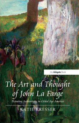 Read The Art and Thought of John La Farge: Picturing Authenticity in Gilded Age America - Katie Kresser file in PDF