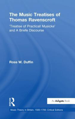 Read Online The Music Treatises of Thomas Ravenscroft: 'treatise of Practicall Musicke' and a Briefe Discourse - Ross W Duffin file in PDF