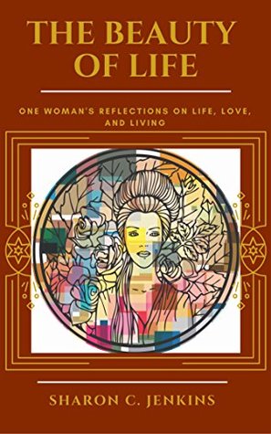 Download The Beauty of Life: One Woman's Reflections on Life, Love, and Living - Sharon Jenkins file in ePub