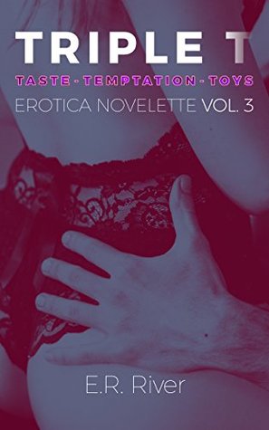 Read Online Triple T - Taste - Temptation - Toys: Erotica Novelette #3 - E.R. River file in ePub