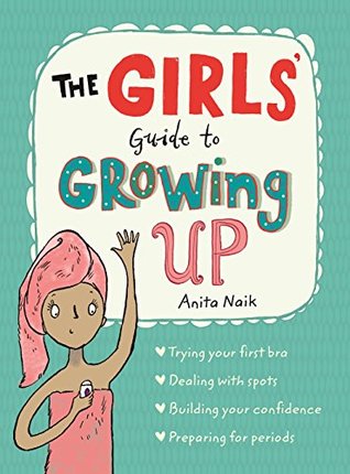 Full Download Guide to Growing Up: The Girls' Guide to Growing Up - Anita Naik file in ePub