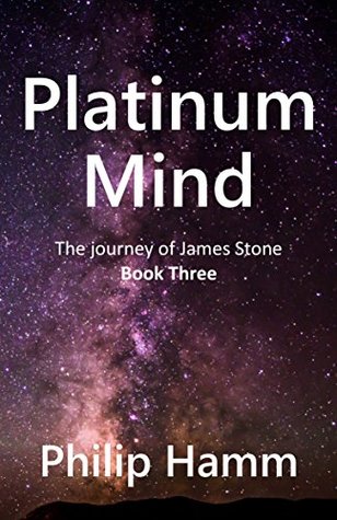 Full Download Platinum Mind (Book Three): The journey of James Stone - Philip Hamm file in ePub