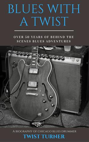 Download Blues With a Twist: Over 50 Years of Behind the Scenes Blues Adventures - Twist Turner | ePub