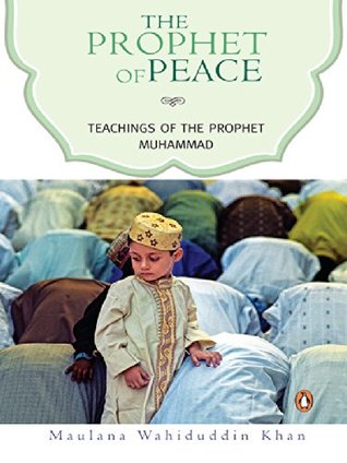 Download The Prophet of Peace: Teachings of the Prophet Muhammad - Maulana Wahiduddin Khan | PDF