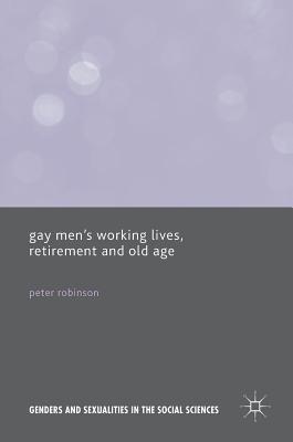 Read Gay Men's Working Lives, Retirement and Old Age - Peter Robinson file in PDF