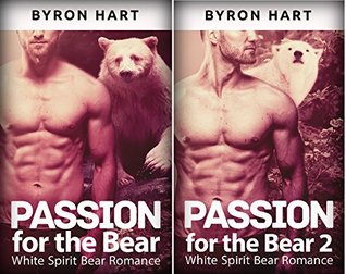 Full Download Passion for the Bear: White Spirit Bear Romance: (Combo Deal Volume 1 & 2) - Byron Hart | PDF