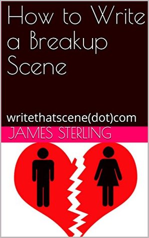 Read Online How to Write a Breakup Scene: writethatscene(dot)com - James Sterling file in ePub