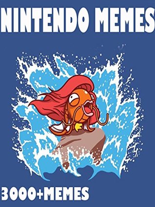 Read Online MEMES: Ultimate Hilarious Nintendo Memes & Jokes 2017 - Memes Book, Memes Free, Memes Xl - Memes | PDF